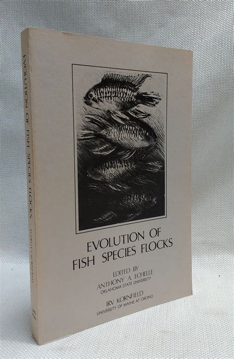 Evolution of Fish Species Flocks by Echelle, Anthony A.; Kornfield, Irv [Editor]: Very Good ...