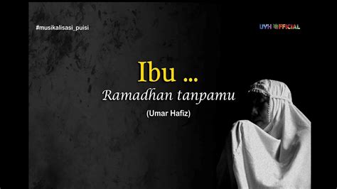 Musikalisasi Puisi Ramadhan Tanpa Ibu Uyh Official Youtube