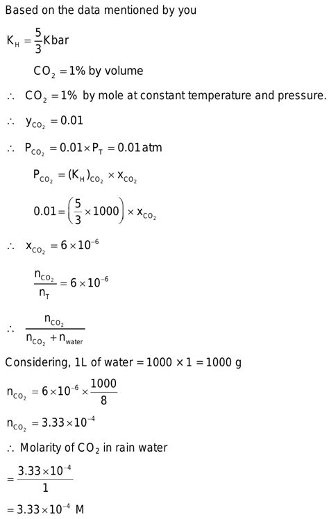 Henry S Law Constant Of Co2 In Water At 298 K Is 5 3 K Bar Determine Its Concentration Mole