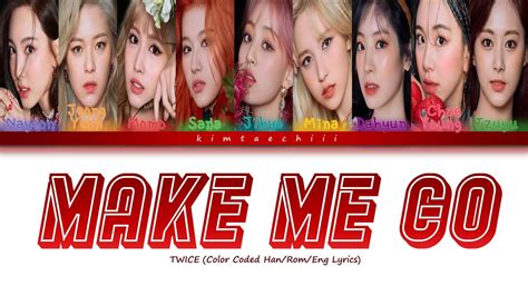 Twice 트와이스 Make Me Go Lyrics Color Coded Hanromeng Kimtaehiii