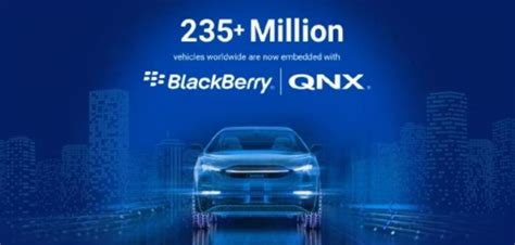 BlackBerry QNX Findet Einsatz In Mehr Als 235 Millionen Fahrzeugen Weltweit