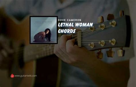 Lethal Woman Chords By Dove Cameron Guitartwitt