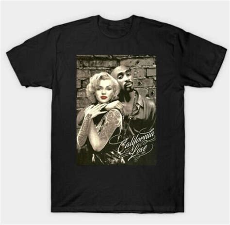 Tupac Shakur And Marilyn Monroe California Love Tupac Shakur Shirt