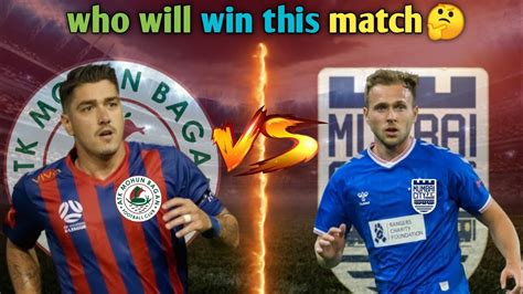 Who Will Win This Match🤔 Atk Mohun Bagan Vs Mumbai City Fc ️ Youtube