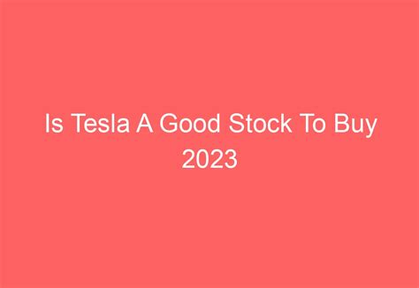 Is Tesla A Good Stock To Buy 2023 AutomotiveGlory