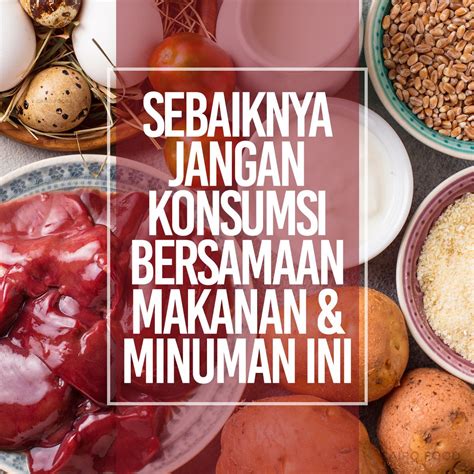 Sebaiknya Jangan Konsumsi Bersamaan Makanan Minuman Ini