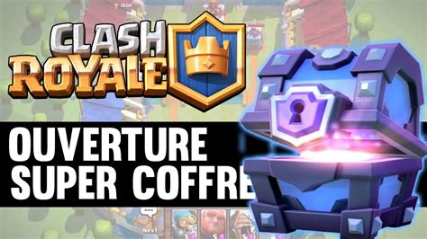 Ouverture Super Coffre Clash Royale Ios Android Gameplay Hd Fr Youtube