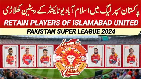 PSL 2024 List Of 8 Retain Players Of Islamabad United PSL 9 Draft