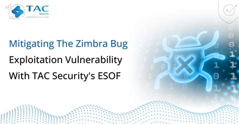 Mitigating The Zimbra Bug Exploitation Vulnerability With Tac Security