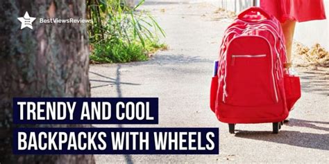 Cool Backpacks With Wheels For Students - Bestviewsreviews