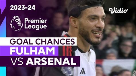 Peluang Gol Fulham Vs Arsenal Premier League 202324 Vidio