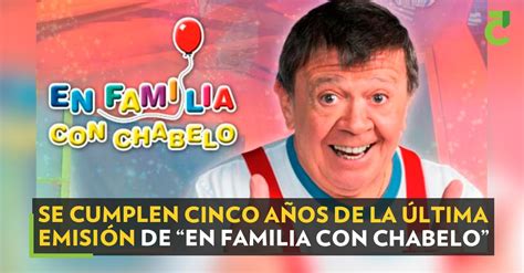 Se Cumplen Cinco A Os De La Ltima Emisi N De En Familia Con Chabelo