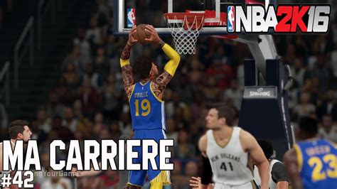 NBA 2K16 GAMEPLAY FR MA CARRIERE 42 OKLM YouTube