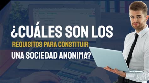 Cu Les Son Los Requisitos Para Constituir Una Sociedad Anonimia Youtube