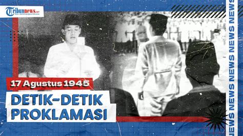 Detik Detik Proklamasi Kemerdekaan Indonesia 17 Agustus 1945