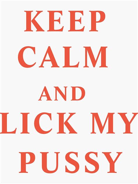 Keep Calm And Lick My Pussy Sticker For Sale By Nadirzahra Redbubble