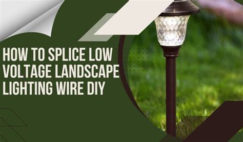 How To Splice Low Voltage Landscape Lighting Wire Shelly Lighting