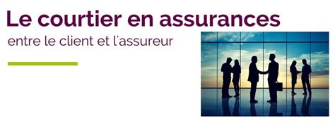 Pourquoi Faire Appel à Un Courtier En Assurance Cmonassurance