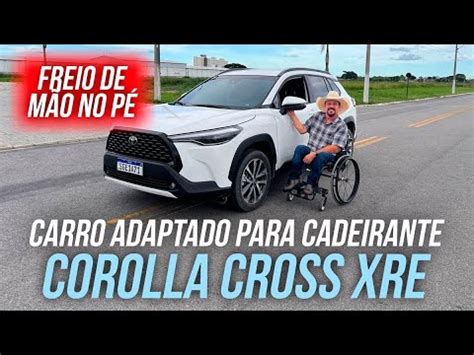 Carro Adaptado Para Cadeirante Toyota Corolla Cross Xre Freio