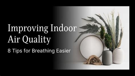 Improving Indoor Air Quality 8 Tips For Breathing Easier