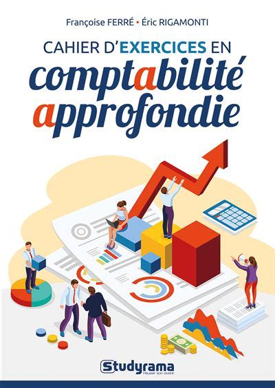 Cahier d exercices en comptabilité approfondie broché Françoise