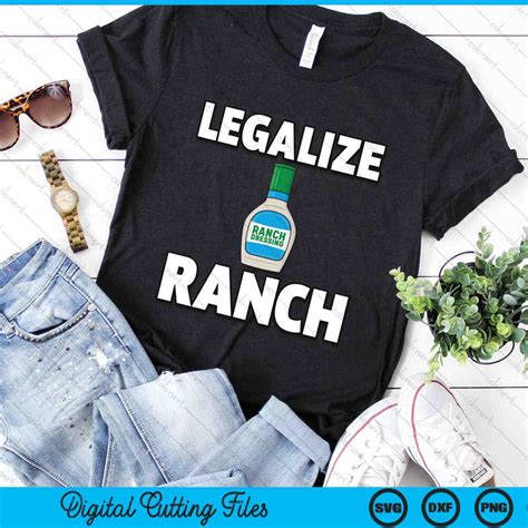 Legalize Ranch Dressing Funny Condiment Sauce Svg Cutting Files Creativeusarts