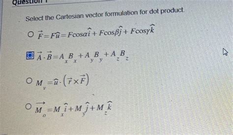 Solved Select the Cartesian vector formulation for dot | Chegg.com