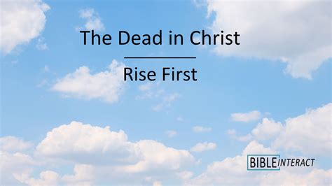 📄 The Dead in Christ Rise First - BibleInteract