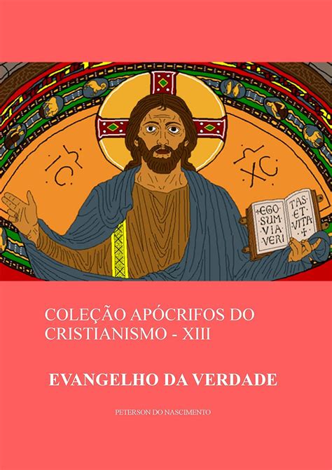 Evangelho Da Verdade Cole O Ap Crifos Do Cristianismo Livro Ebook