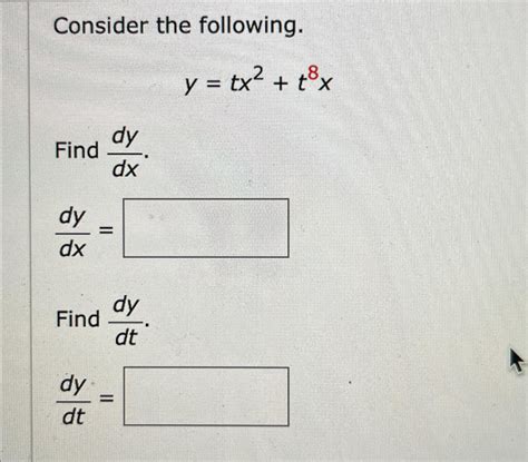 Solved Consider The Following Y Tx2 T8xFind Dydx Dydx Find Chegg