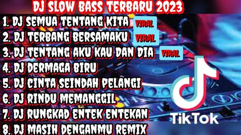 Dj Slow Bass Terbaru Dj Semua Tentang Kita X Dj Rungkad Entek