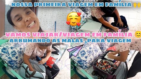 Vamos Viajar Nossa Primeira Viagem Em Fam Lia Arruma O Da Malas