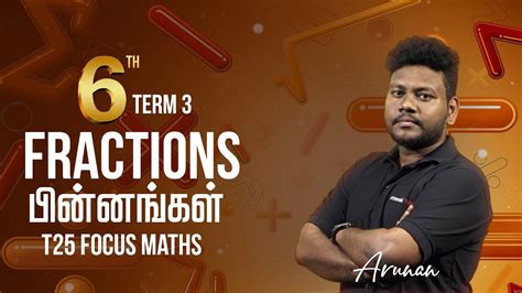 Fractions 6th Term 3 Maths By Arunan T25 Focus Group 4 Maths