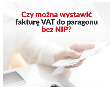 Czy można wystawić fakturę VAT do paragonu bez NIP Aktualności