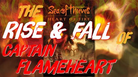 The Complete Rise Fall Of Captain Flameheart Sea Of Thieves Heart