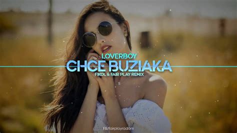 LOVERBOY Chcę Buziaka FIKOŁ FAIR PLAY REMIX Disco Polo eu