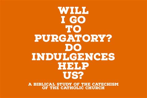 Will I Go to Purgatory? Do Indulgences Help Us? — Trustworthy Word