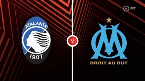 Atalanta Vs Marseille Prediction And Betting Tips