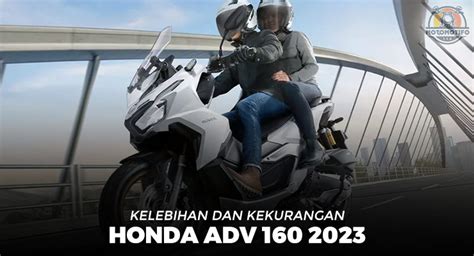 20 Kelebihan Dan Kekurangan Honda ADV 160 2024 Motomotifo