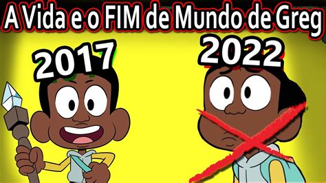 A Vida E O FIM De MUNDO DE GREG 2017 2022 YouTube