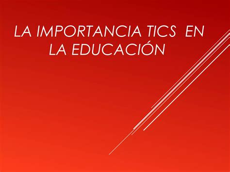 La Impotancia De Las Tic En Educacion Ppt