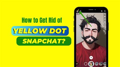 How To Get Rid Of Yellow Dot On Snapchat Easy Tricks Revealed