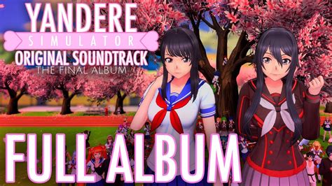 Yandere Simulator Original Soundtrack The Final Album Full Album Stream Youtube