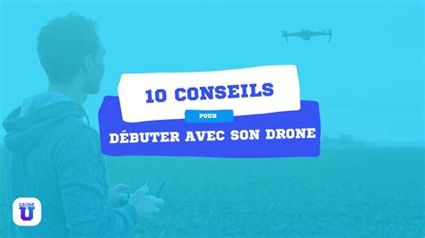 Débuter avec un drone 10 conseils pour réussir Drone University