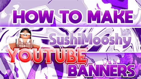 How To Easily Make A Roblox Youtube Banner Gfx Sushimooshy K