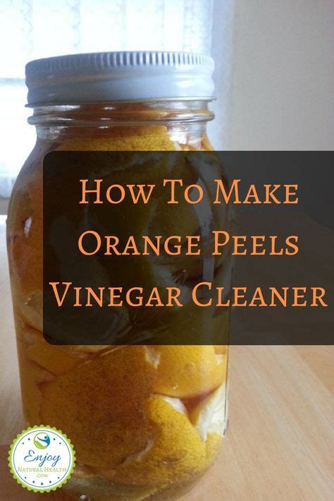 Learn How To Make And Orange Peel Vinegar Cleaner For Your Home Natural