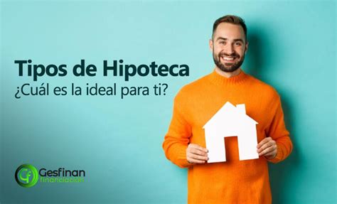 Tipos De Hipoteca En Espa A Descubre La Hipoteca Ideal