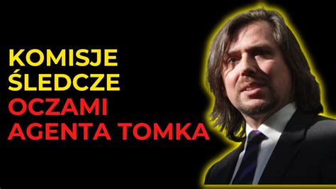 Tomasz Kaczmarek Komisje Ledcze Oczami Agenta Tomka Youtube