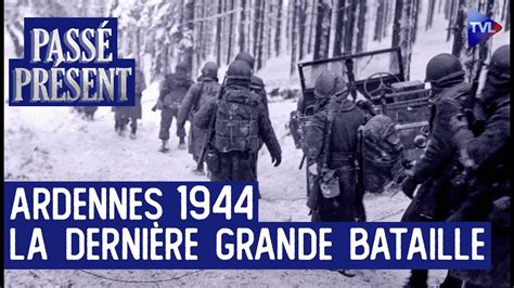 La bataille des Ardennes dernière offensive du IIIème Reich Passé