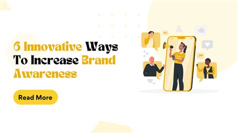 6 Innovative Ways To Increase Brand Awareness The Creatives 360° Blog